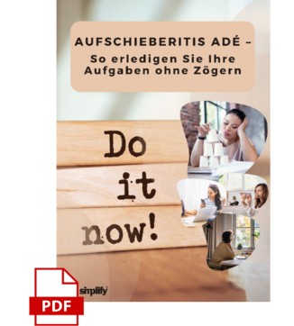 1-step-und-alles-andere---2024-08-06T113356-813.png Titelbild eines PDFs mit dem Titel "AUFSCHIEBERITIS ADÉ – So erledigen Sie Ihre Aufgaben ohne Zögern". Im Zentrum stehen drei Holzklötze mit der Aufschrift "Do it now!". Unten links ist ein PDF-Icon sichtbar. Das Bild motiviert zur sofortigen Erledigung von Aufgaben und zum Kampf gegen Prokrastination.